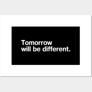 Tomorrow will be different. Posters and Art